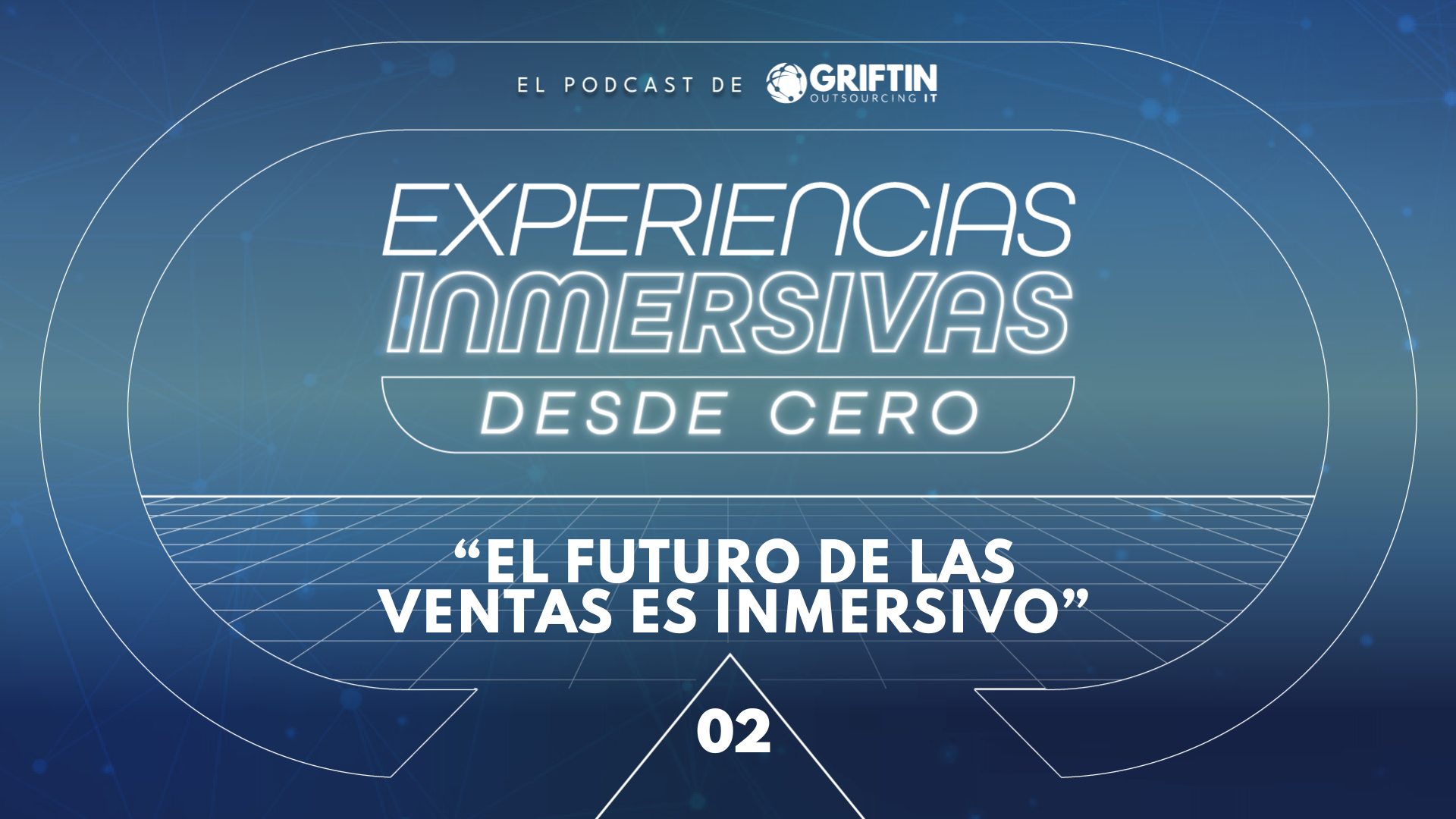 Episodio 2 de Experiencias inmersivas desde Cero
